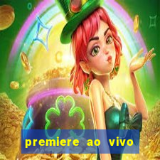 premiere ao vivo hoje gratis